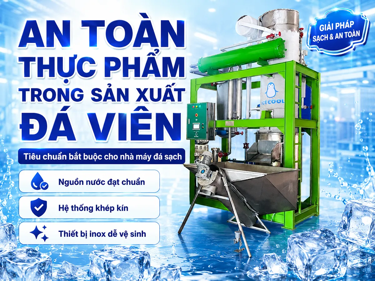 An toàn thực phẩm trong sản xuất đá viên là yếu tố cốt lõi giúp đảm bảo viên đá đạt chuẩn vệ sinh, bảo vệ sức khỏe người tiêu dùng và nâng cao uy tín cho nhà máy trên thị trường