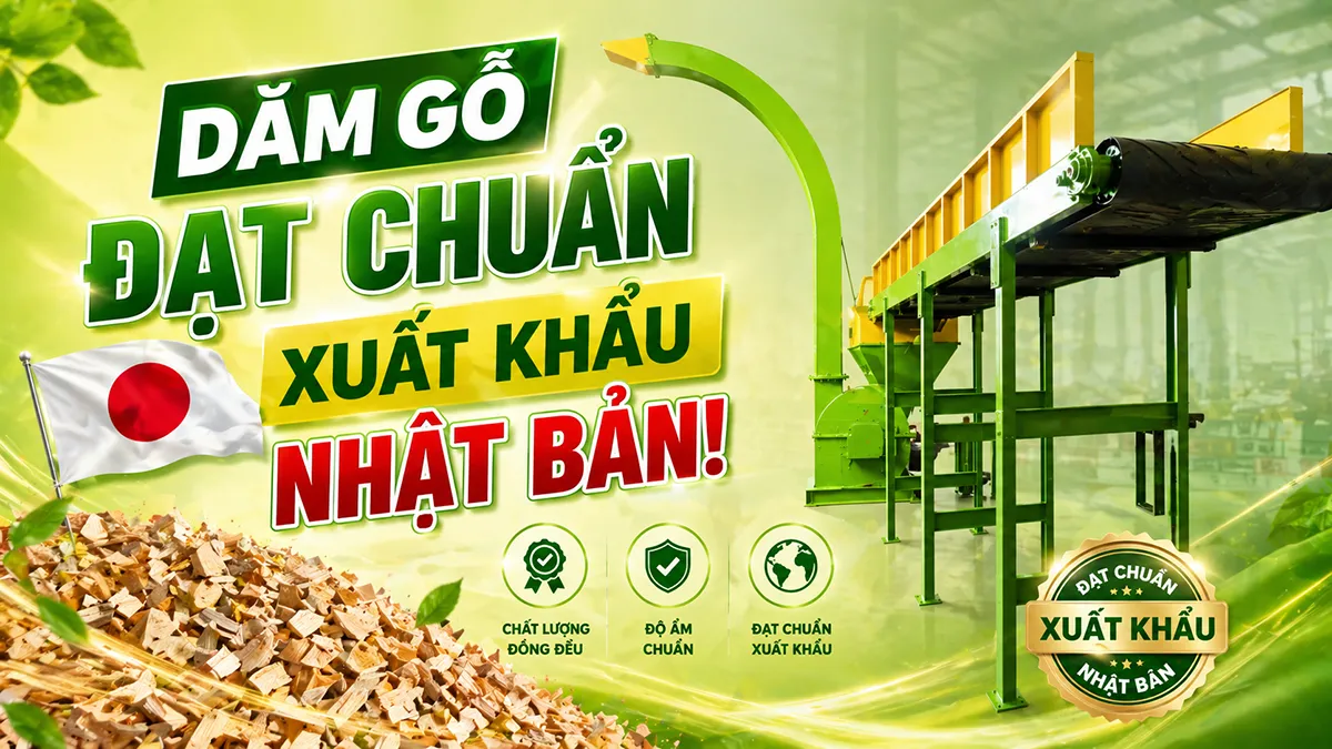 Muốn tạo ra dăm gỗ đạt chuẩn xuất khẩu Nhật Bản