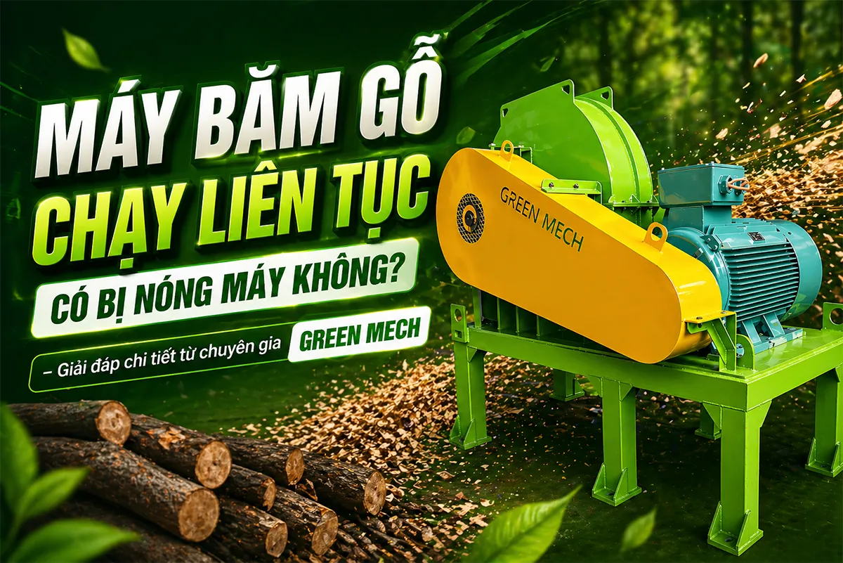 Máy băm gỗ chạy liên tục có nóng không