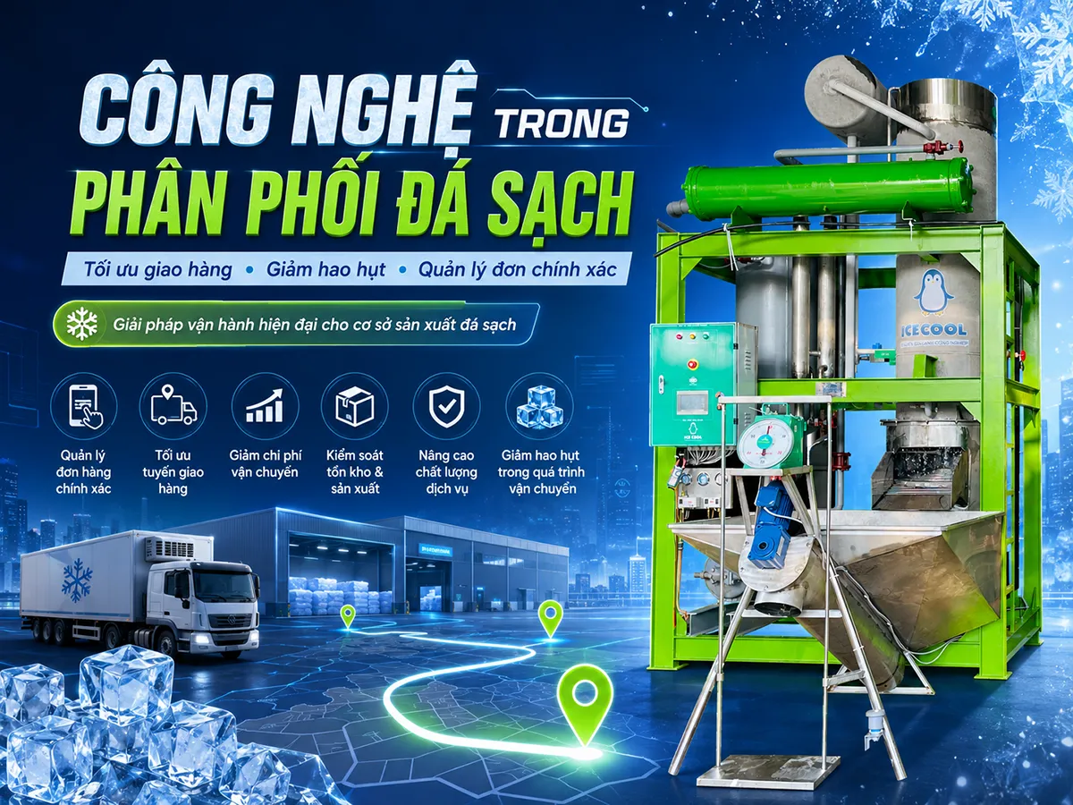 Ứng dụng công nghệ trong phân phối đá sạch giúp cơ sở sản xuất quản lý đơn hàng chính xác hơn, hạn chế sai sót và nâng cao chất lượng phục vụ khách hàng F&B.