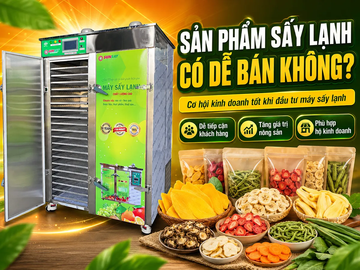 Sản phẩm sấy lạnh có dễ bán không phụ thuộc nhiều vào chất lượng thành phẩm, màu sắc sau sấy và cách đóng gói khi đưa ra thị trường.