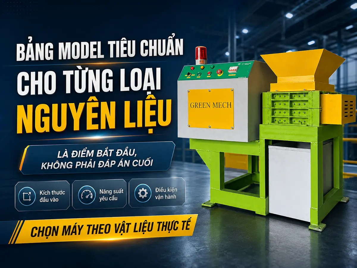 Bảng model tiêu chuẩn cho từng loại nguyên liệu giúp khách hàng khoanh vùng thiết bị ban đầu, nhưng phương án cuối cùng vẫn cần dựa trên vật liệu thực tế và yêu cầu vận hành.