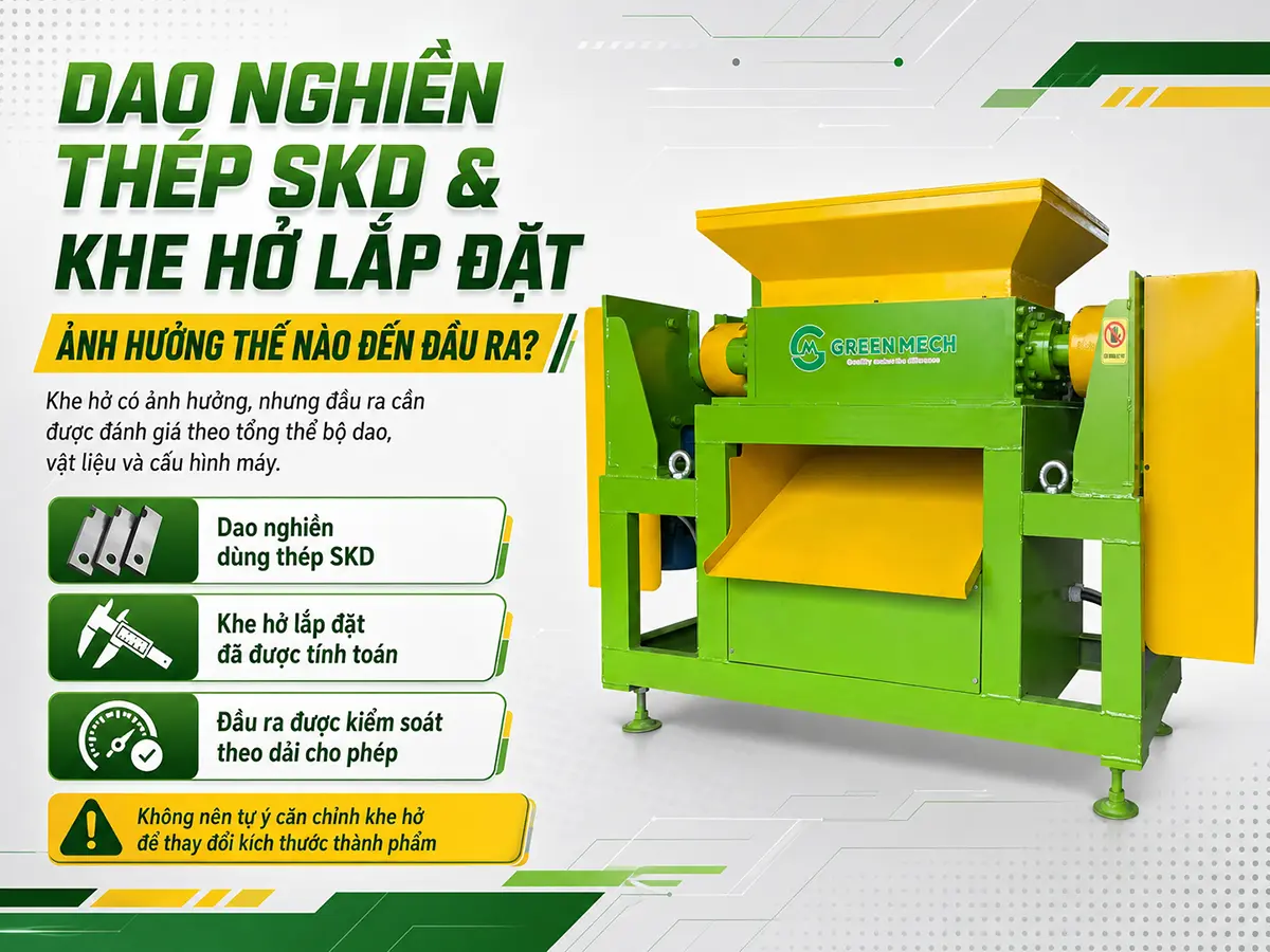Dao nghiền thép SKD và khe hở lắp đặt cần được đánh giá trong tổng thể bộ dao, vật liệu và cấu hình máy để xác định đầu ra phù hợp.