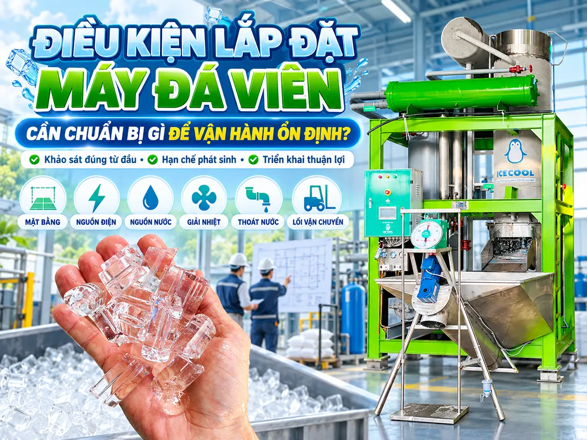 Điều kiện lắp đặt máy đá viên công nghiệp cần được kiểm tra từ mặt bằng, nguồn điện đến hệ thống cấp thoát nước.