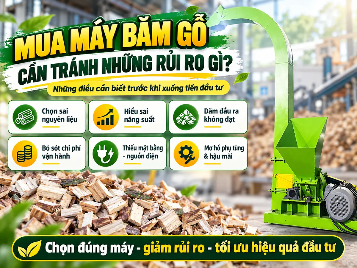 Mua máy băm gỗ cần tránh những rủi ro gì? Chọn sai thiết bị, thiếu đầu ra và bỏ sót chi phí vận hành đều cần được cân nhắc trước khi đầu tư.